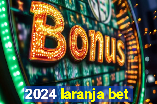 2024 laranja bet